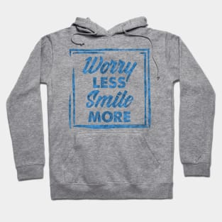 Worry Less Smile More success and inspiration quote / Positive Quotes About Life / Carpe Diem Hoodie